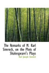 Cover Art for 9780554726946, The Remarks of M. Karl Simrock, on the Plots of Shakespeare's Plays by Karl Joseph Simrock