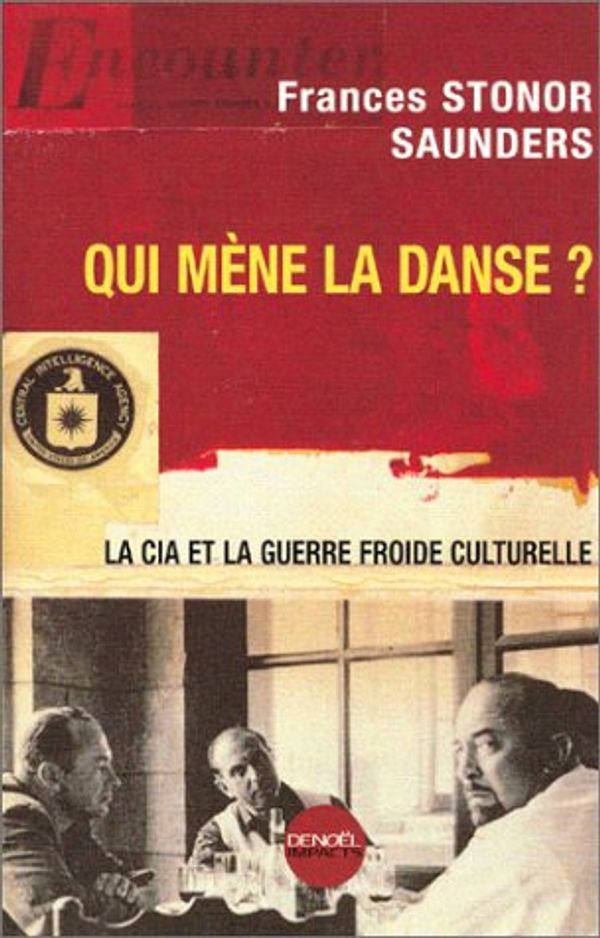 Cover Art for 9782207254165, Qui mène la danse ? La CIA et la Guerre froide culturelle by Frances Stonor Saunders