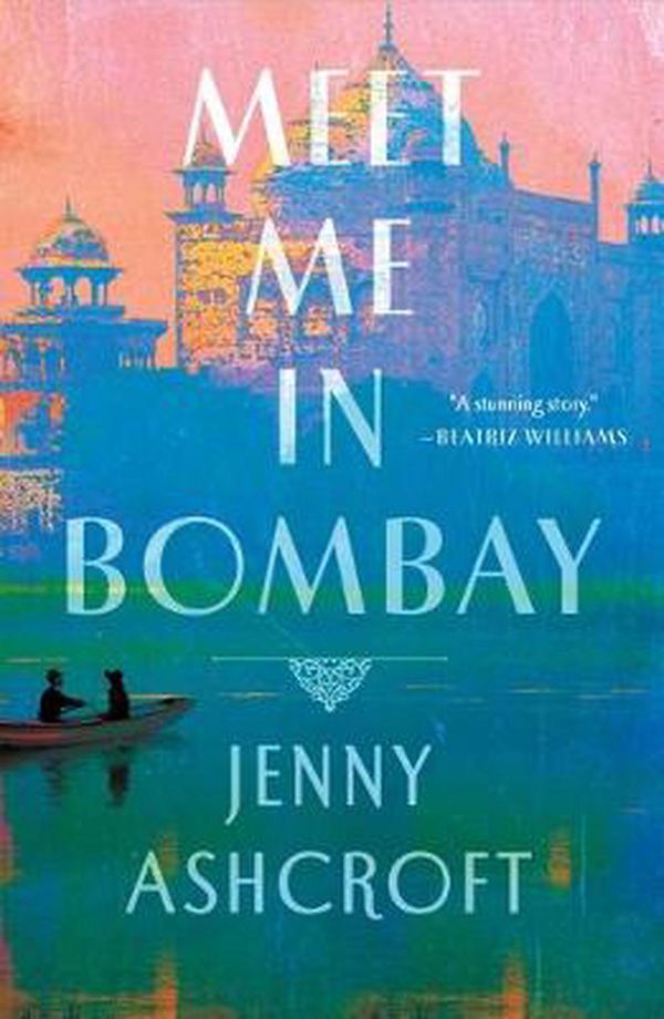 Cover Art for 9781250270269, Meet Me in Bombay by Jenny Ashcroft