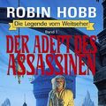 Cover Art for 9783404203505, Der Adept des Assassinen. Die Legende vom Weitseher 01 by Robin Hobb