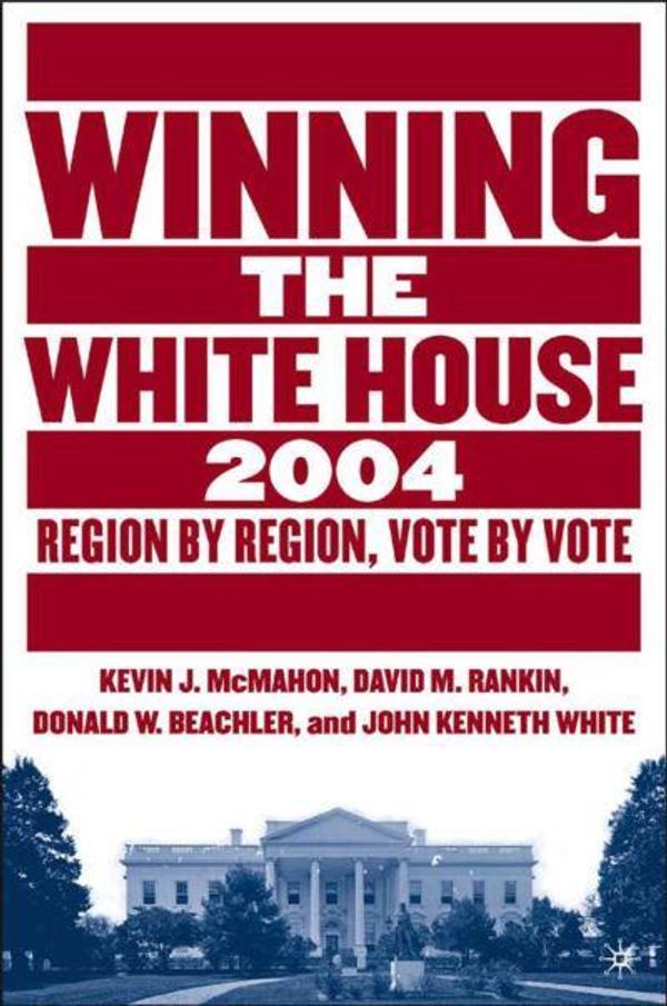 Cover Art for 9781403968807, Winning the White House by John Kenneth White