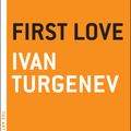 Cover Art for 9780974607894, First Love by Ivan Turgenev
