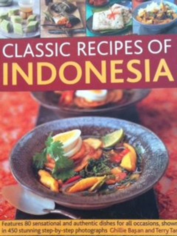 Cover Art for 9780857235565, Classic Recipes of Indonesia by Ghillie Basan; Terry Tan