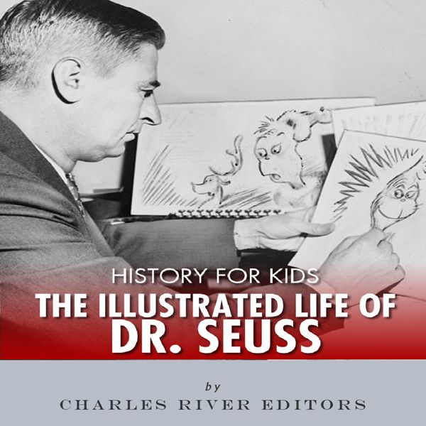 Cover Art for B0143HYF3I, History for Kids: The Illustrated Life of Dr. Seuss (Unabridged) by Unknown