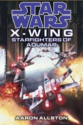 Cover Art for 9780553574180, X-Wing 009: Starfighters Of Ardumar by Aaron Allston