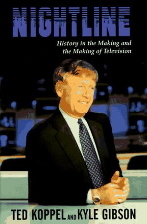 Cover Art for 9780812924787, Nightline:: History in the Making and the Making of Television by Ted Koppel