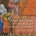 Cover Art for 9781843832928, Special Operations in the Age of Chivalry, 1100-1550 by Yuval Noah Harari