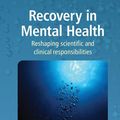 Cover Art for 9780470743164, Recovery in Mental Health: Reshaping Scientific and Clinical Responsibilities (World Psychiatric Association) by Michaela Amering, Margit Schmolke