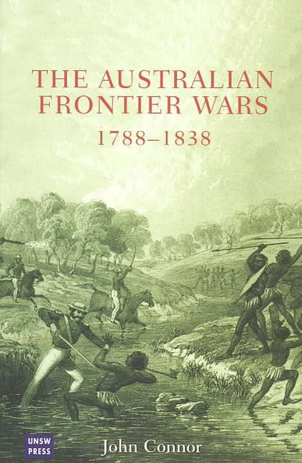 Cover Art for 9780868407562, The Australian Frontier Wars 1788-1838 by John Connor
