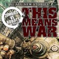 Cover Art for 9781613777664, Zombies Vs Robots: This Means War by James A. Moore, Brea Grant, Nicholas Kaufmann, Nancy A. Collins