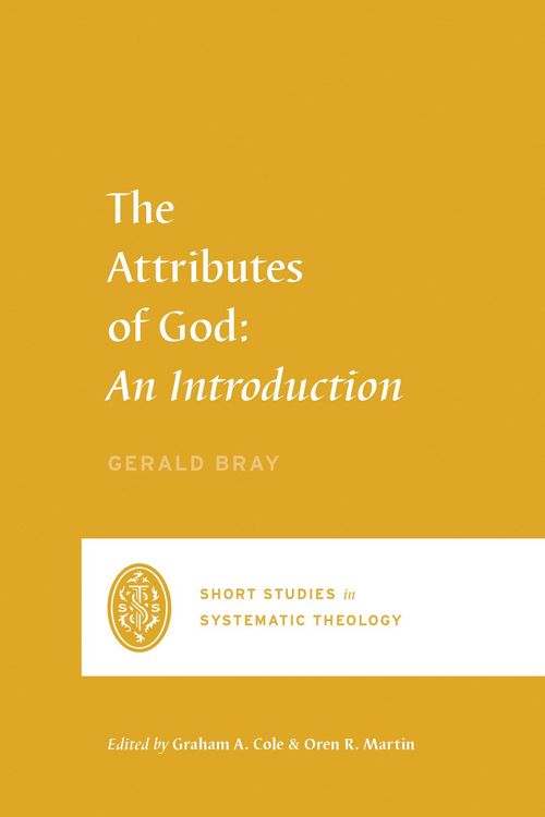 Cover Art for 9781433561177, The Attributes of God: An Introduction by Gerald Bray