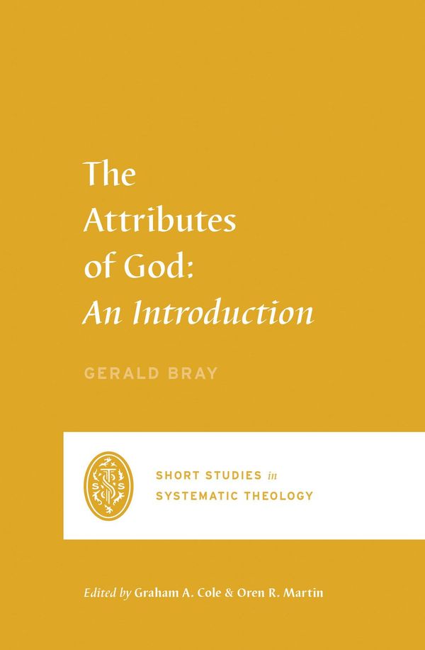 Cover Art for 9781433561177, The Attributes of God: An Introduction by Gerald Bray
