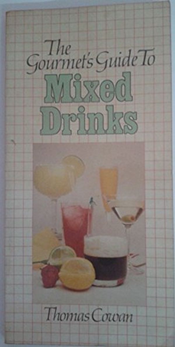 Cover Art for 9780862870720, Gourmet Guide to Mixed Drinks by Thomas Cowan