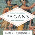Cover Art for 9780062370716, Pagans by James J. O'Donnell