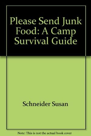 Cover Art for 9785550997840, Please Send Junk Food: A Camp Survival Guide by Schneider Susan