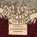 Cover Art for 9781630230227, Heraclix and Pomp: A Novel of the Fabricated and the Fey: A Novel of the Fabricated and the Fey by Forrest Aguirre