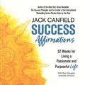 Cover Art for 9781409179443, Success Affirmations: 52 Weeks for Living a Passionate and Purposeful Life by Jack Canfield