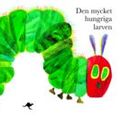 Cover Art for 9789186289843, Den mycket hungriga larven by Eric Carle