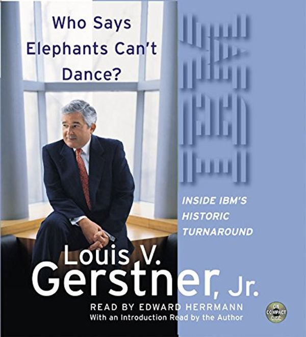 Cover Art for 9780060527167, Who Says Elephants Can't Dance? CD by Louis V. Gerstner