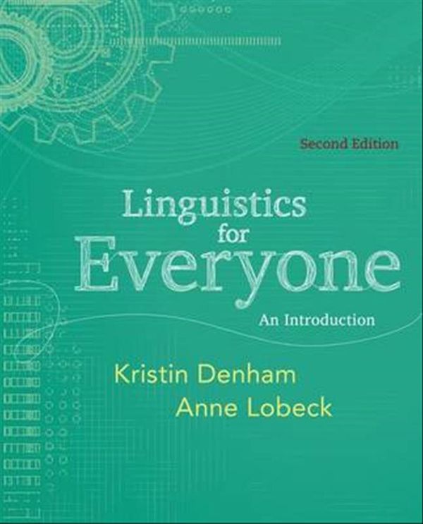 Cover Art for 9781111344382, Linguistics for Everyone by Anne Lobeck, Kristin Denham