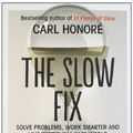 Cover Art for 9780007522224, The Slow Fix by Carl Honore
