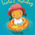 Cover Art for 9781408303399, Lulu's Holiday by Caroline Uff