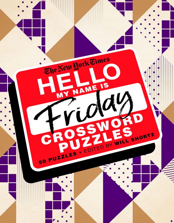 Cover Art for 9781250757746, The New York Times Hello, My Name Is Friday: 50 Friday Crossword Puzzles by The New York Times