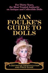Cover Art for 9780977292783, Jan Foulke's Guide to Dolls: A Definitive Identification & Price Guide by Jan Foulke