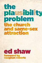 Cover Art for B07ZHKN1P5, The Plausibility Problem: The Church and Same-Sex Attraction by Ed Shaw