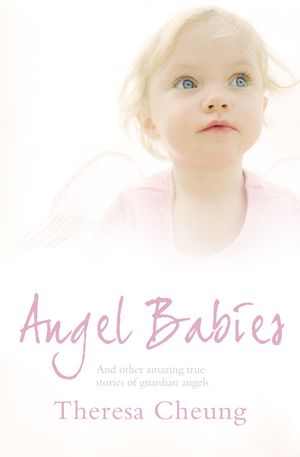 Cover Art for 9780007309962, Angel Babies by Theresa Cheung