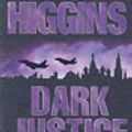 Cover Art for 9780007127221, Dark Justice by Jack Higgins