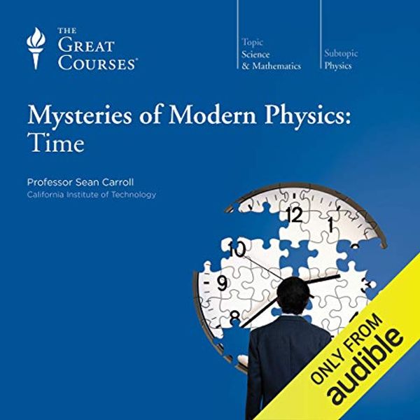 Cover Art for B00DTO522K, Mysteries of Modern Physics: Time by Sean Carroll, The Great Courses