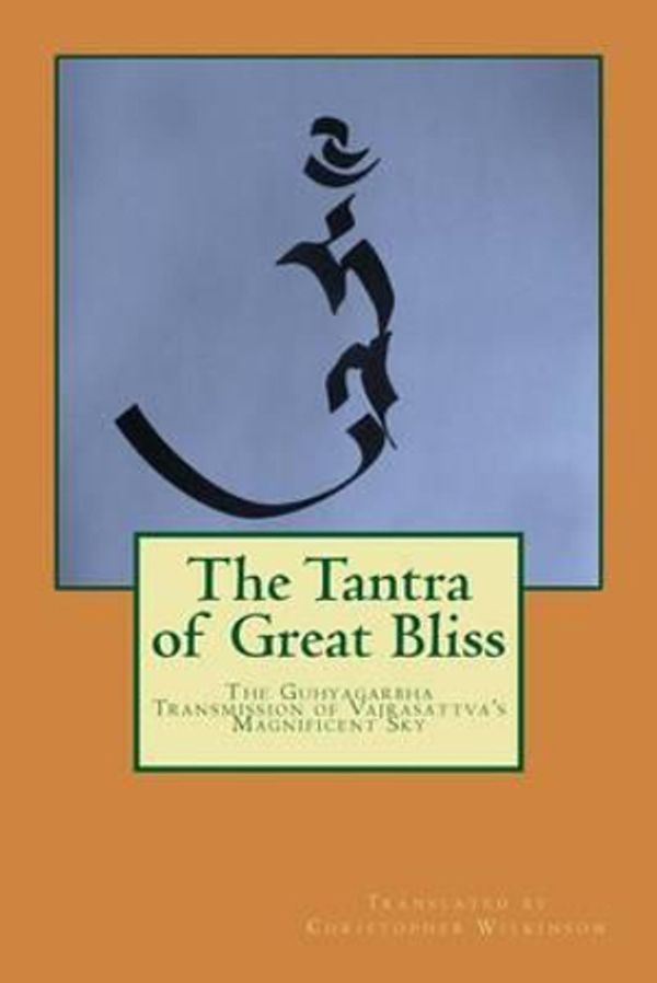 Cover Art for 9781517225483, The Tantra of Great BlissThe Guhyagarbha Transmission of Vajrasattva's M... by Christopher Wilkinson