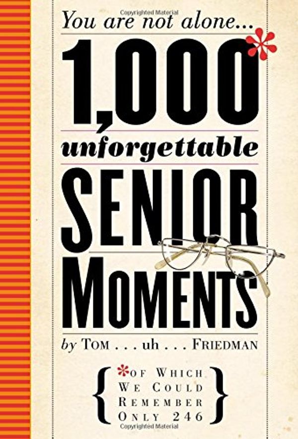 Cover Art for 9780761140764, 1000 Unforgettable Senior Moments by Tom Friedman