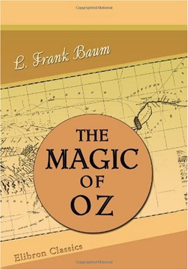 Cover Art for 9780543895127, The Magic of Oz by L. Frank Baum