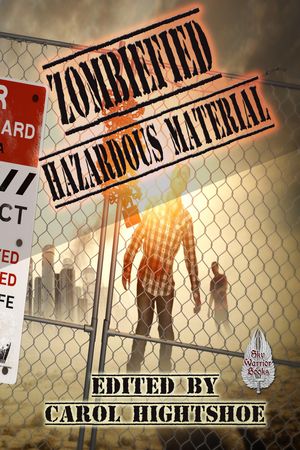 Cover Art for 9781310798320, Zombiefied: Hazardous Material by Carol Hightshoe