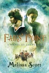 Cover Art for 9781590211885, Fairs' Point: A Novel of Astreiant by Melissa Scott