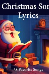 Cover Art for 9798364575418, Christmas Song Lyrics: 38 Favorite Songs including Traditional Carols, Hymns and Popular Songs for Sing-Along: Large font on 8.5"x11" book: Cover Glossy: Design: Santa Clause singer by Adams, Lexie