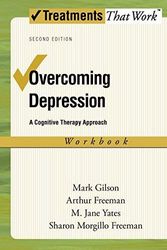 Cover Art for B00ZT10C58, Overcoming Depression: A Cognitive Therapy Approach (Treatments That Work) by Mark Gilson Arthur Freeman M. Jane Yates Sharon Morgillo Freeman(2009-04-27) by Mark Gilson Arthur Freeman M. Jane Yates Sharon Morgillo Freeman