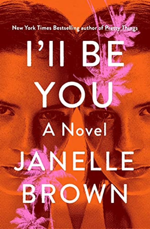 Cover Art for B09BJ13H8C, I'll Be You by Janelle Brown