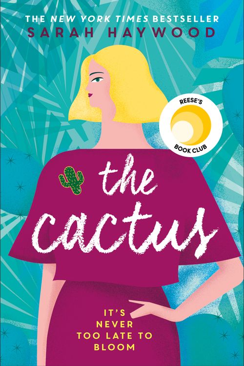 Cover Art for 9781473660632, The Cactus: A Reese Witherspoon x Hello Sunshine Book Club Pick by Sarah Haywood