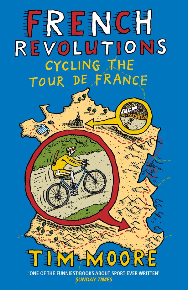 Cover Art for 9780224092111, French Revolutions: Cycling the Tour de France by Tim Moore