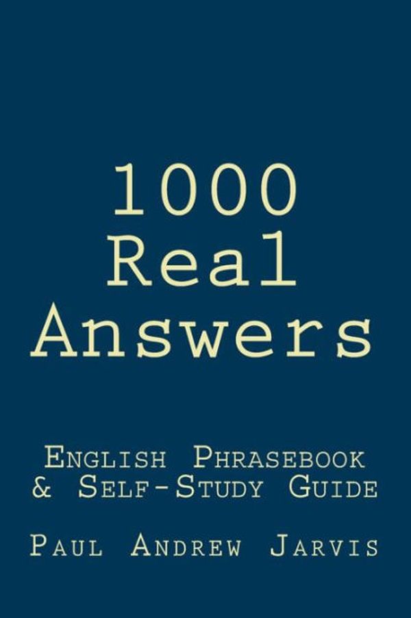 Cover Art for 9781481278522, 1000 Real Answers: English Phrasebook & Self-Study Guide by Paul Andrew Jarvis