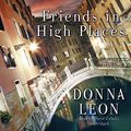 Cover Art for B00AVGFTB8, Friends in High Places: A Commissario Guido Brunetti Mystery, Book 9 by Donna Leon