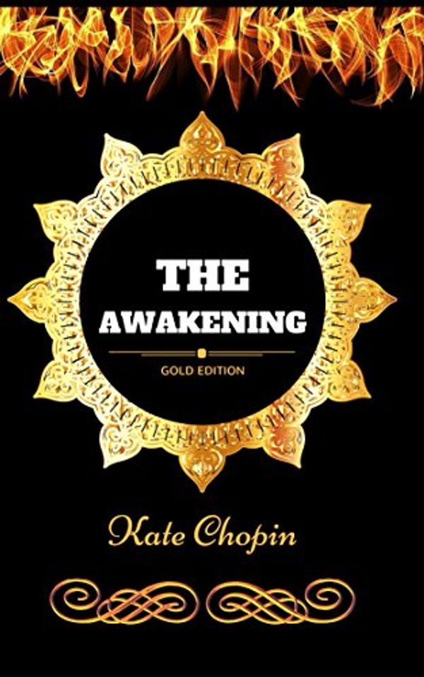 Cover Art for B01N1UPEVX, The Awakening: By Kate Chopin - Illustrated by Kate Chopin