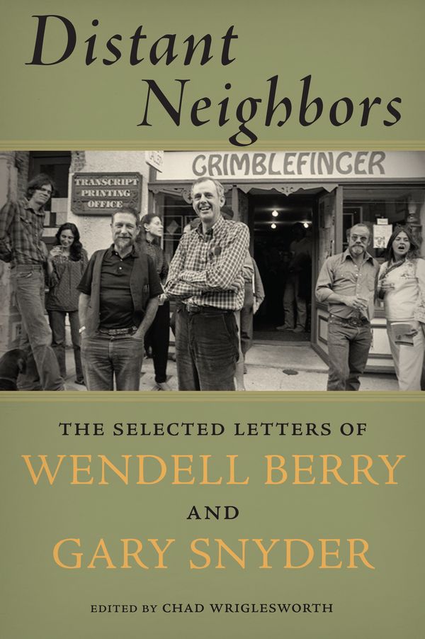 Cover Art for 9781619025462, Distant Neighbors: The Selected Letters of Wendell Berry and Gary Snyder by Gary Snyder, Wendell Berry