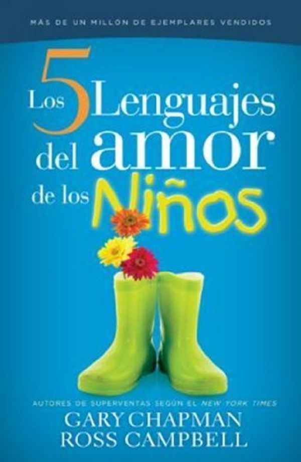Cover Art for B00POFC2P2, Los 5 Lenguajes Del Amor De Los Ninos / The Five Languages Of Love For Children (Spanish Edition) by Gary Chapman, Ross Campbell (2000) Paperback by 