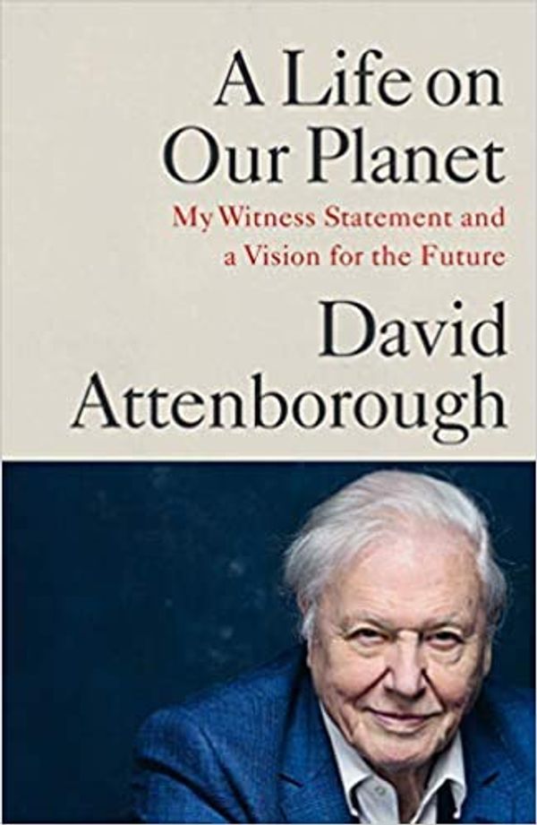 Cover Art for B08KHGXJ5V, A Life on Our Planet by David Attenborough