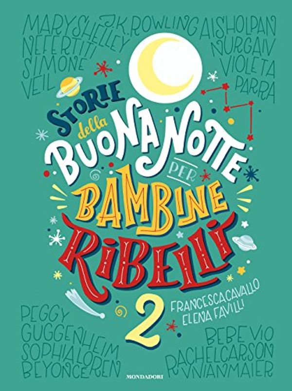 Cover Art for 9788804688846, Storie della buonanotte per bambine ribelli by Francesca Cavallo, Elena Favilli