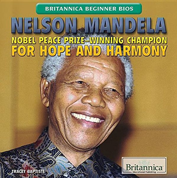 Cover Art for 9781622759415, Nelson Mandela: Nobel Peace Prize-Winning Champion for Hope and Harmony by Tracey Baptiste